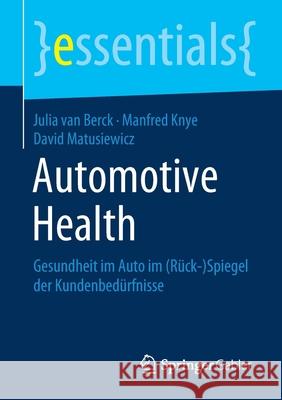 Automotive Health: Gesundheit Im Auto Im (Rück-)Spiegel Der Kundenbedürfnisse Van Berck, Julia 9783658272845 Springer Gabler