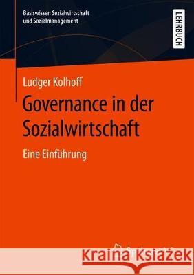 Governance in Der Sozialwirtschaft: Eine Einführung Kolhoff, Ludger 9783658272944 Springer vs