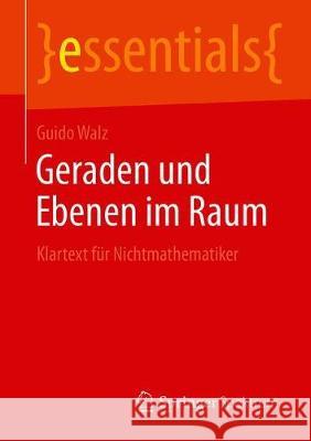 Geraden Und Ebenen Im Raum: Klartext Für Nichtmathematiker Walz, Guido 9783658273729 Springer Spektrum