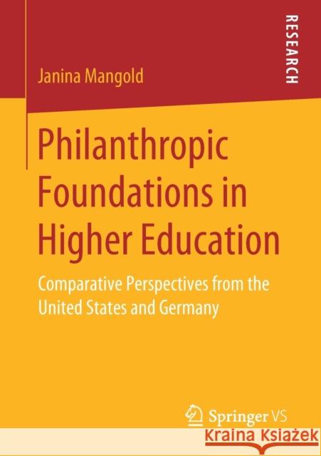 Philanthropic Foundations in Higher Education: Comparative Perspectives from the United States and Germany Mangold, Janina 9783658273866 Springer vs