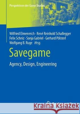 Savegame: Agency, Design, Engineering Elmenreich, Wilfried 9783658273941