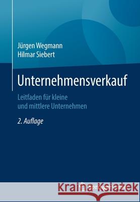 Unternehmensverkauf: Leitfaden Für Kleine Und Mittlere Unternehmen Wegmann, Jürgen 9783658274436 Springer Gabler