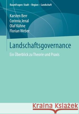 Landschaftsgovernance: Ein Überblick Zu Theorie Und Praxis Berr, Karsten 9783658274832 Springer vs