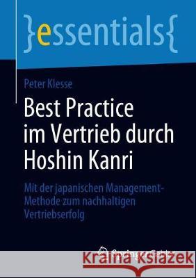 Best Practice Im Vertrieb Durch Hoshin Kanri: Mit Der Japanischen Management-Methode Zum Nachhaltigen Vertriebserfolg Klesse, Peter 9783658275532 Springer Gabler