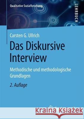 Das Diskursive Interview: Methodische Und Methodologische Grundlagen Ullrich, Carsten G. 9783658275723 Springer vs