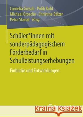 Schüler*innen Mit Sonderpädagogischem Förderbedarf in Schulleistungserhebungen: Einblicke Und Entwicklungen Gresch, Cornelia 9783658276072