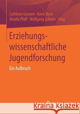 Erziehungswissenschaftliche Jugendforschung: Ein Aufbruch Grunert, Cathleen 9783658276119 Springer vs