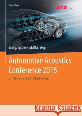 Automotive Acoustics Conference 2015: 3. Internationale Atz-Fachtagung Siebenpfeiffer, Wolfgang 9783658276478 Springer Vieweg