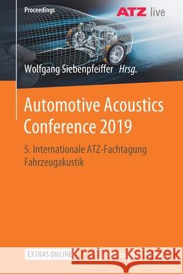 Automotive Acoustics Conference 2019: 5. Internationale Atz-Fachtagung Fahrzeugakustik Siebenpfeiffer, Wolfgang 9783658276683