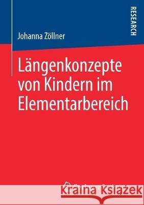 Längenkonzepte Von Kindern Im Elementarbereich Zöllner, Johanna 9783658276706