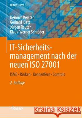 It-Sicherheitsmanagement Nach Der Neuen ISO 27001: Isms, Risiken, Kennziffern, Controls Kersten, Heinrich 9783658276911 Springer Vieweg