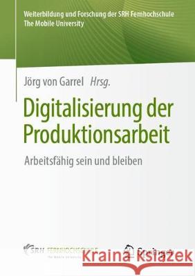 Digitalisierung Der Produktionsarbeit: Arbeitsfähig Sein Und Bleiben Von Garrel, Jörg 9783658277024 Springer Gabler