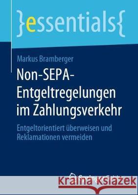 Non-Sepa-Entgeltregelungen Im Zahlungsverkehr: Entgeltorientiert Überweisen Und Reklamationen Vermeiden Bramberger, Markus 9783658277451 Springer Gabler