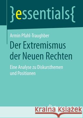 Der Extremismus Der Neuen Rechten: Eine Analyse Zu Diskursthemen Und Positionen Pfahl-Traughber, Armin 9783658277789 Springer vs