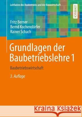 Grundlagen Der Baubetriebslehre 1: Baubetriebswirtschaft Berner, Fritz 9783658278557