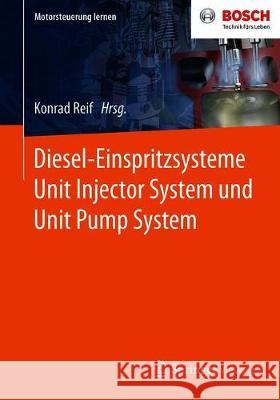 Diesel-Einspritzsysteme Unit Injector System Und Unit Pump System Reif, Konrad 9783658278656 Springer Vieweg
