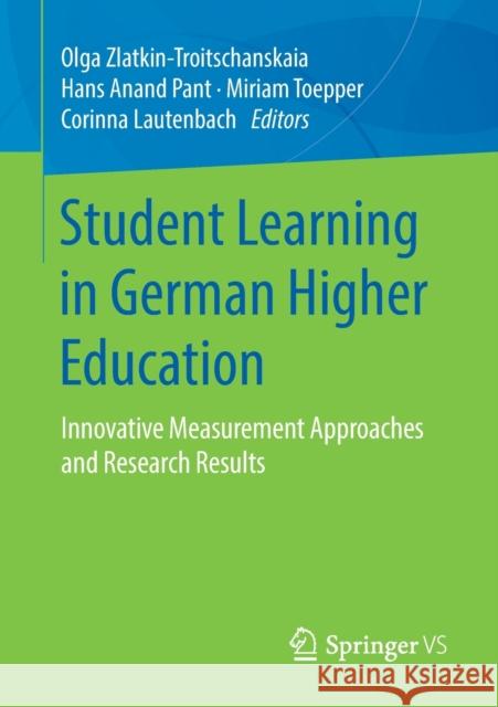 Student Learning in German Higher Education: Innovative Measurement Approaches and Research Results Zlatkin-Troitschanskaia, Olga 9783658278854