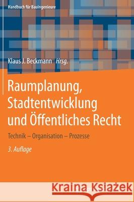 Raumplanung, Stadtentwicklung Und Öffentliches Recht: Technik - Organisation - Prozesse Beckmann, Klaus J. 9783658279172 Springer Vieweg