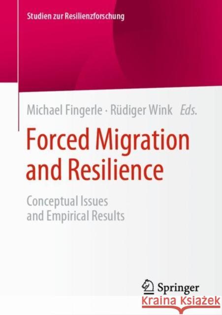 Forced Migration and Resilience: Conceptual Issues and Empirical Results Fingerle, Michael 9783658279257 Springer