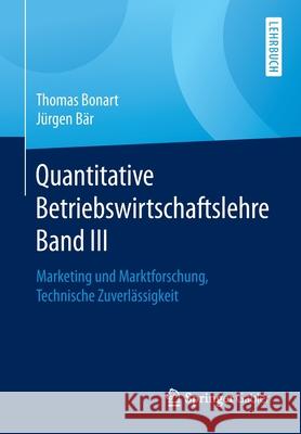 Quantitative Betriebswirtschaftslehre Band III: Marketing Und Marktforschung, Technische Zuverlässigkeit Bonart, Thomas 9783658279363 Springer Gabler