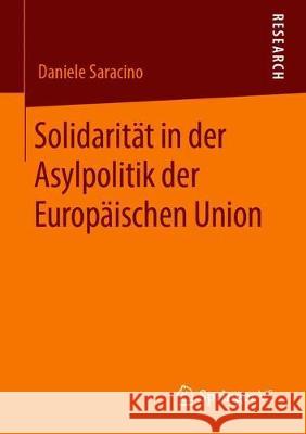 Solidarität in Der Asylpolitik Der Europäischen Union Saracino, Daniele 9783658279967