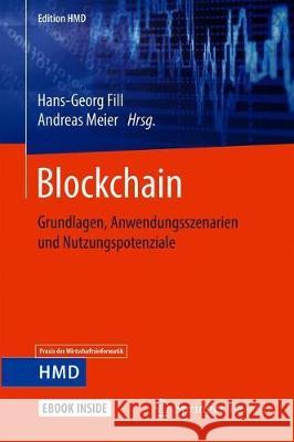 Blockchain: Grundlagen, Anwendungsszenarien Und Nutzungspotenziale Fill, Hans-Georg 9783658280055 Springer Vieweg