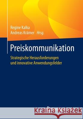 Preiskommunikation: Strategische Herausforderungen Und Innovative Anwendungsfelder Kalka, Regine 9783658280277 Springer Gabler