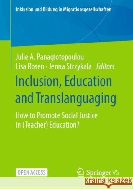 Inclusion, Education and Translanguaging: How to Promote Social Justice in (Teacher) Education? Panagiotopoulou, Julie A. 9783658281274 Springer vs