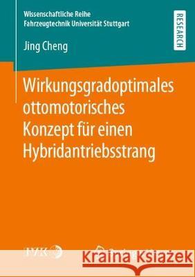 Wirkungsgradoptimales Ottomotorisches Konzept Für Einen Hybridantriebsstrang Cheng, Jing 9783658281434 Springer Vieweg