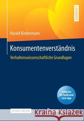 Konsumentenverständnis: Verhaltenswissenschaftliche Grundlagen Kindermann, Harald 9783658281601 Springer Gabler