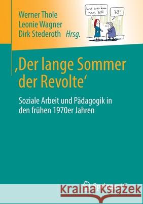 'Der Lange Sommer Der Revolte': Soziale Arbeit Und Pädagogik in Den Frühen 1970er Jahren Thole, Werner 9783658281786