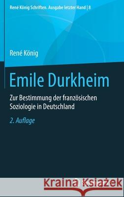 Emile Durkheim: Zur Bestimmung Der Französischen Soziologie in Deutschland König, René 9783658282080