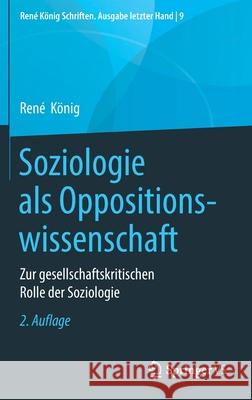 Soziologie ALS Oppositionswissenschaft: Zur Gesellschaftskritischen Rolle Der Soziologie König, René 9783658282103 Springer vs