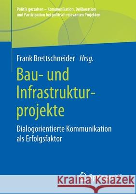 Bau- Und Infrastrukturprojekte: Dialogorientierte Kommunikation ALS Erfolgsfaktor Brettschneider, Frank 9783658282349 Springer vs