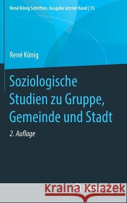 Soziologische Studien Zu Gruppe, Gemeinde Und Stadt König, René 9783658282509 Springer vs