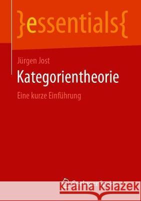 Kategorientheorie: Eine Kurze Einführung Jost, Jürgen 9783658283124