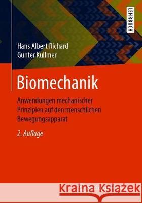 Biomechanik: Anwendungen Mechanischer Prinzipien Auf Den Menschlichen Bewegungsapparat Richard, Hans Albert 9783658283322 Springer Vieweg