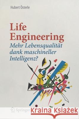 Life Engineering: Mehr Lebensqualität Dank Maschineller Intelligenz? Österle, Hubert 9783658283346 Springer Gabler
