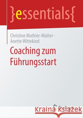 Coaching Zum Führungsstart Mathier-Matter, Christine 9783658283360 Springer