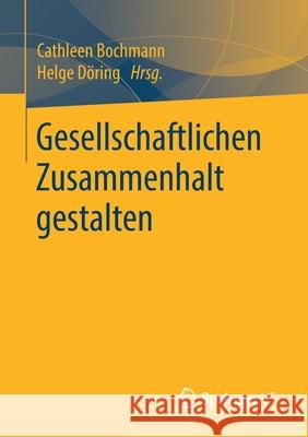 Gesellschaftlichen Zusammenhalt Gestalten Bochmann, Cathleen 9783658283469 Springer vs