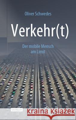 Verkehr(t): Der Mobile Mensch Am Limit Schwedes, Oliver 9783658283698 Springer