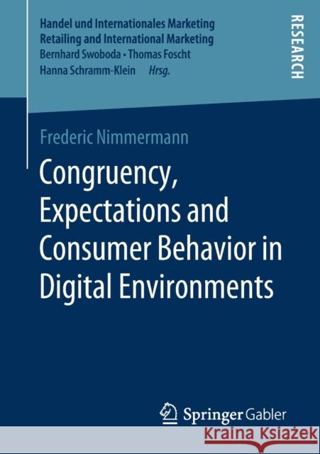 Congruency, Expectations and Consumer Behavior in Digital Environments Nimmermann, Frederic 9783658284206 Springer Gabler