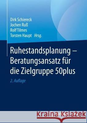 Ruhestandsplanung - Beratungsansatz Für Die Zielgruppe 50plus Schiereck, Dirk 9783658284435