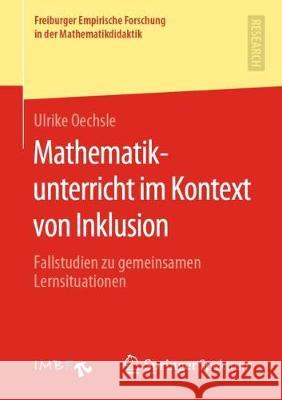 Mathematikunterricht Im Kontext Von Inklusion: Fallstudien Zu Gemeinsamen Lernsituationen Oechsle, Ulrike 9783658284473 Springer Spektrum