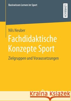 Fachdidaktische Konzepte Sport: Zielgruppen Und Voraussetzungen Neuber, Nils 9783658284633 Springer vs