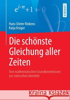 Die Schönste Gleichung Aller Zeiten: Von Mathematischen Grundkenntnissen Zur Eulerschen Identität Rinkens, Hans-Dieter 9783658284657 Springer Spektrum