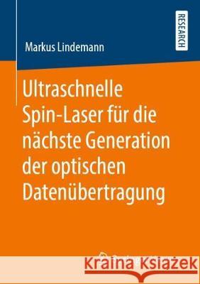 Ultraschnelle Spin-Laser Für Die Nächste Generation Der Optischen Datenübertragung Lindemann, Markus 9783658285210 Springer Vieweg