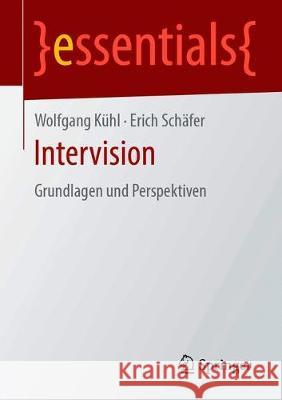 Intervision: Grundlagen Und Perspektiven Kühl, Wolfgang 9783658285258 Springer