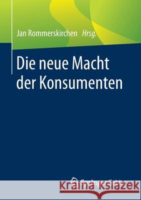 Die Neue Macht Der Konsumenten Rommerskirchen, Jan 9783658285586 Springer Gabler