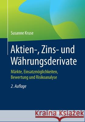 Aktien-, Zins- Und Währungsderivate: Märkte, Einsatzmöglichkeiten, Bewertung Und Risikoanalyse Kruse, Susanne 9783658286118 Springer Gabler